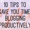 How to Blog Productively