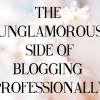 The Unglamorous Side of Professional Blogging