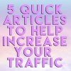 Articles to Help You Boost Your Traffic