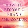 How to Become a Brand Ambassador