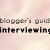 The Blogger’s Guide to Interviewing