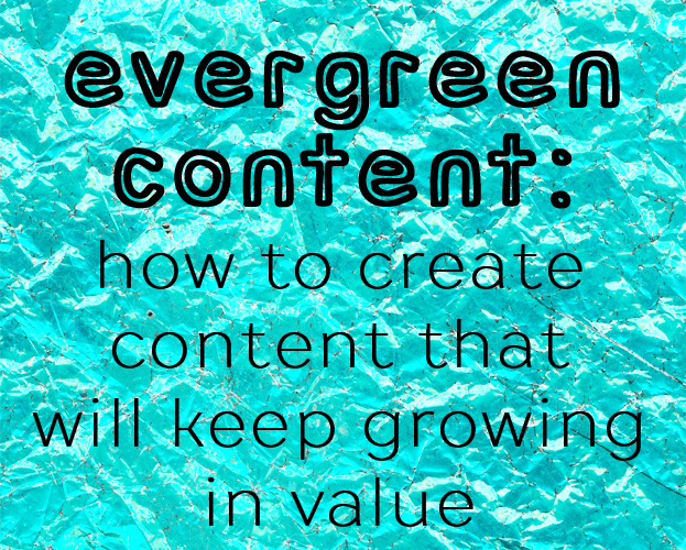 how to create evergreen content
