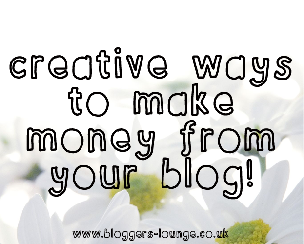 Creative Ways to Make Money From Your Blog