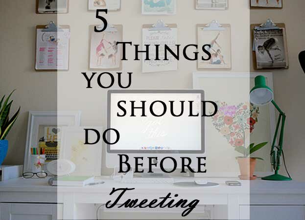 5 Things You Should Do Before Tweeting