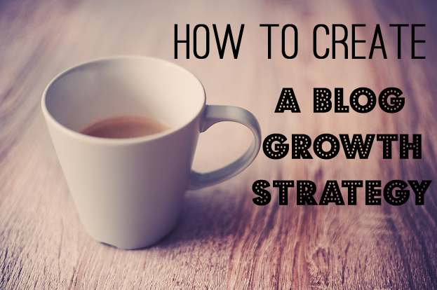 how to create a blog growth strategy