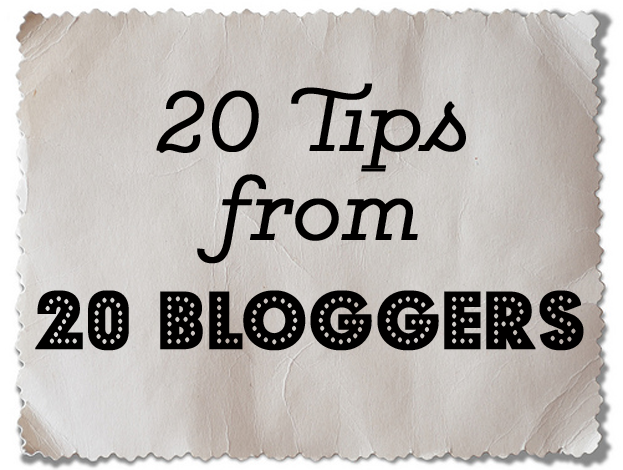 20 Tips from 20 Bloggers