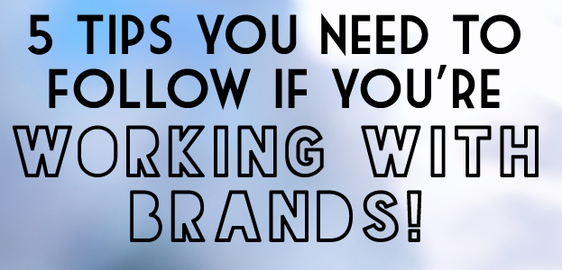 5-tips-you-need-to-follow-if-you're-working-with-brands