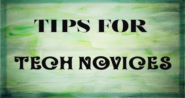 Tips for Tech Novices