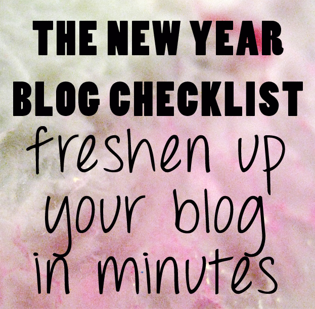 The New Year Blog Checklist: Freshen Up Your Blog in Minutes