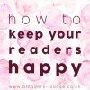 How to Keep Your Readers Happy